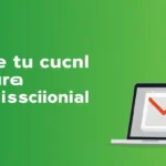 Crea tu cuenta de correo profesional en Gmail en 5 minutos