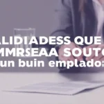 Cualidades que las empresas buscan en un buen empleado