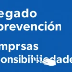 Delegado de prevención en empresas: funciones y responsabilidades