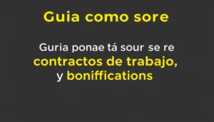 guia completa sobre contratos de trabajo y bonificaciones