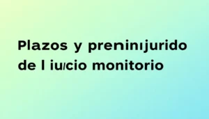 plazos y procedimientos del juicio monitorio detallados