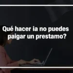 Qué hacer si no puedes pagar un préstamo